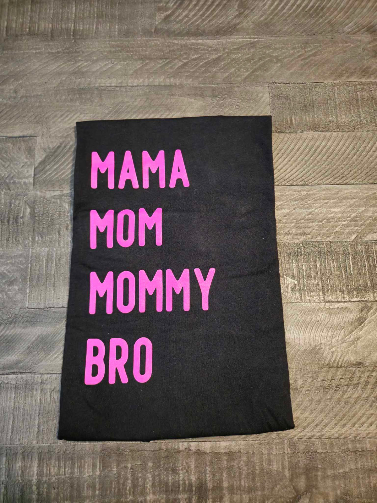 Mama, Mom, Bro T-shirt