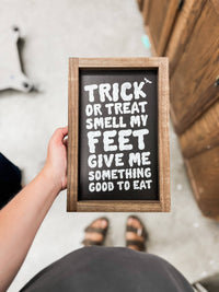 Trick or Treat Smell My Feet | Halloween Wall Decor: Black / Light Oak / 8x12"